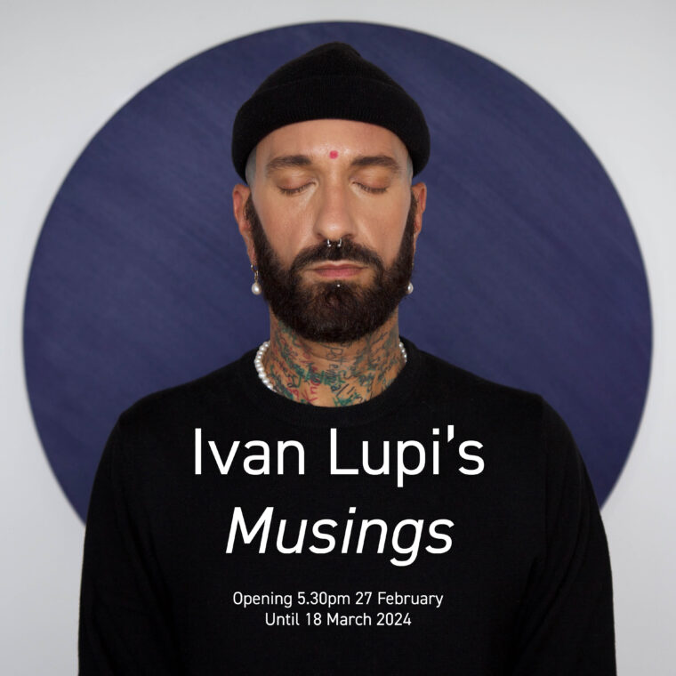Ivan Lupi’s Musings exhibition